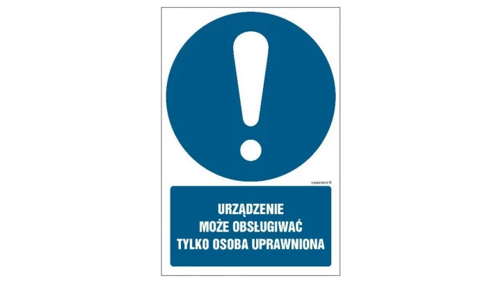 ZNAK - GL001 Urządzenie może obsługiwać tylko osoba uprawniona 70 x 105 cm PN - Płyta 1mm