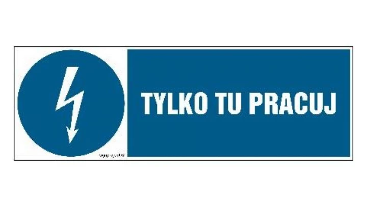 ZNAK - HF009 Tylko tu pracuj 30 x 10 cm FN - Folia samoprzylepna