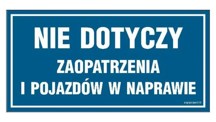 ZNAK - NC051 Nie dotyczy zaopatrzenia i pojazdów w naprawie 40 x 20 cm PN - Płyta 1mm
