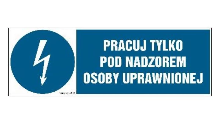 ZNAK - HF010 Pracuj tylko pod nadzorem osoby uprawnionej 15 x 5 cm FN - Folia samoprzylepna