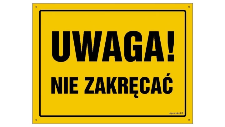 ZNAK - OA163 Uwaga! Nie zakręcać 35 x 25 cm BN - Płyta żółta 0,6mm