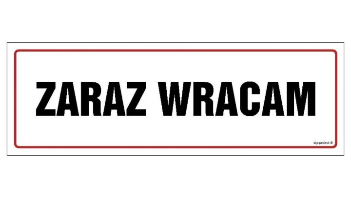 ZNAK - NC137 Zaraz wracam 75 x 25 cm PN - Płyta 1mm
