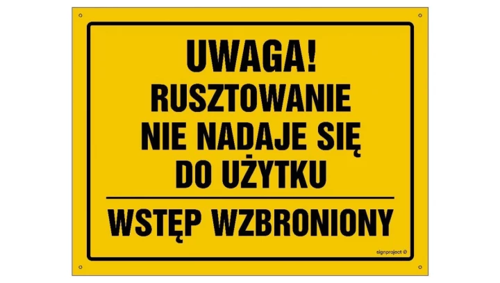 ZNAK - OA144 Uwaga! Rusztowanie nie nadaje się do użytku Wstęp wzbroniony 60 x 43 cm BN - Płyta żółta 0,6mm