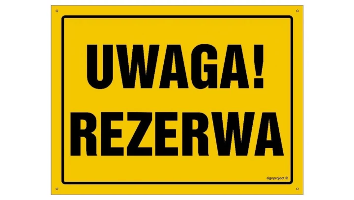 ZNAK - OA087 Uwaga! Rezerwa 80 x 57 cm FN - Folia samoprzylepna