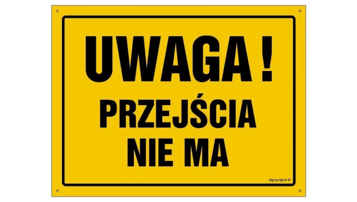 ZNAK - OA043 Uwaga! Przejścia nie ma 60 x 43 cm BN - Płyta żółta 0,6mm