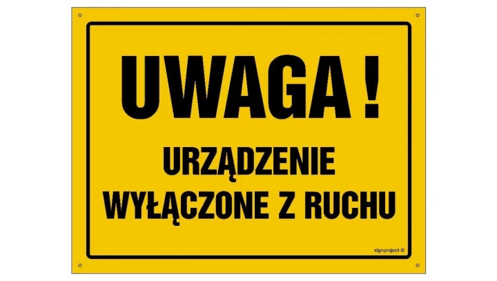 ZNAK - OA076 Uwaga! Urządzenie wyłączone z ruchu 45 x 32 cm BN - Płyta żółta 0,6mm