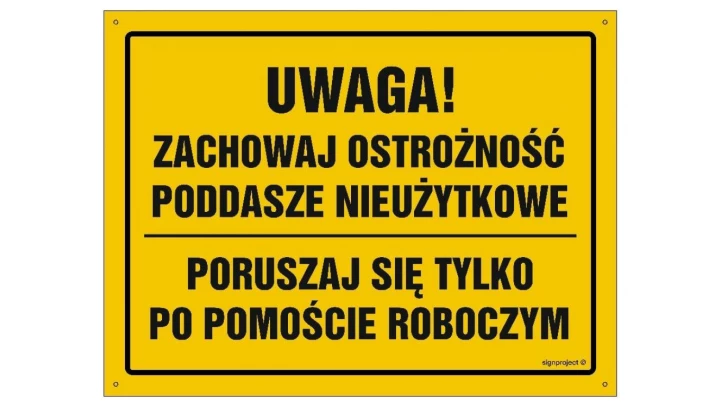 ZNAK - OA118 Uwaga! Poddasze nieużytkowe poruszaj się po pomoście roboczym 60 x 43 cm BN - Płyta żółta 0,6mm