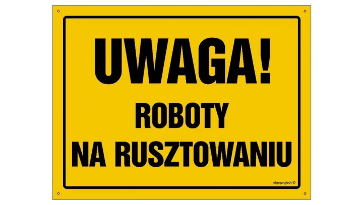 ZNAK - OA016 Uwaga! Roboty na rusztowaniu 45 x 32 cm BN - Płyta żółta 0,6mm