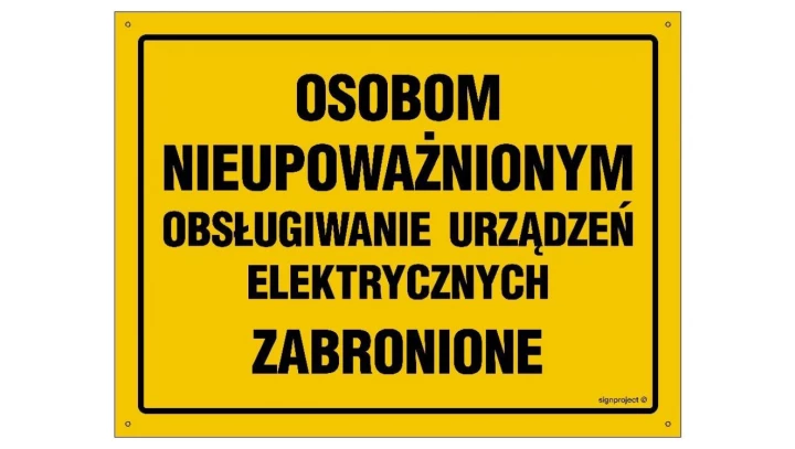 ZNAK - OA062 Osobom nieupoważnionym obsługiwanie urządzeń elektrycznych zabronion 45 x 32 cm BN - Płyta żółta 0,6mm