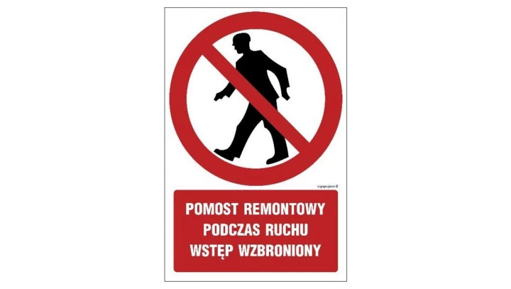 ZNAK - GC047 Pomost remontowy podczas ruchu wstęp wzbroniony 10 x 15 cm KN - Folia podłogowa