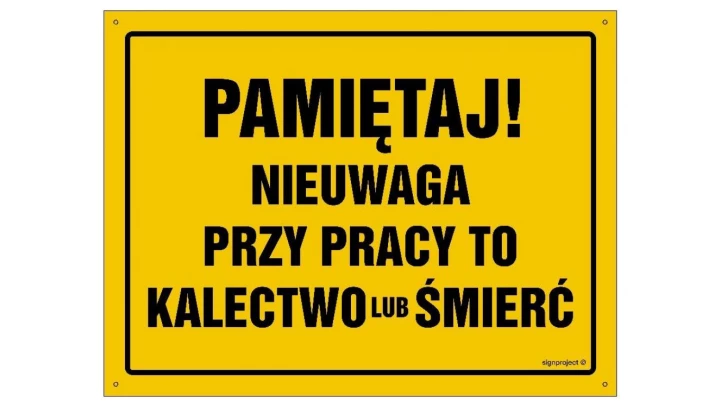 ZNAK - OA031 Pamiętaj! Nieuwaga przy pracy to kalectwo lub śmierć 30 x 21,5 cm FN - Folia samoprzylepna