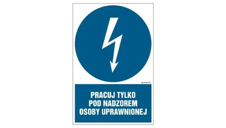 ZNAK - HE010 Pracuj tylko pod nadzorem osoby uprawnionej 15 x 22,5 cm PN - Płyta 1mm