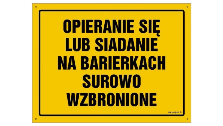ZNAK - OA131 Opieranie się lub siadanie na barierkach surowo wzbronione 45 x 32 cm FN - Folia samoprzylepna