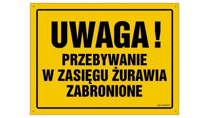 ZNAK - OA019 Uwaga! Przebywanie w zasięgu żurawia zabronione 35 x 25 cm BN - Płyta żółta 0,6mm