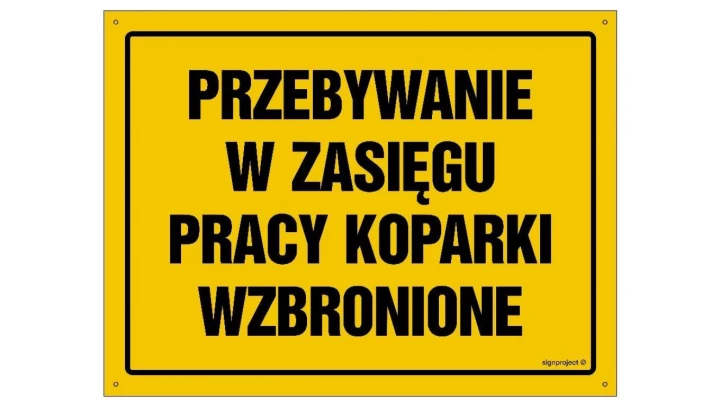 ZNAK - OA155 Przebywanie w zasięgu pracy koparki wzbronione 35 x 25 cm BN - Płyta żółta 0,6mm