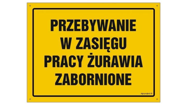 ZNAK - OA206 Przebywanie w zasięgu pracy żurawia zabronione 45 x 32 cm BN - Płyta żółta 0,6mm