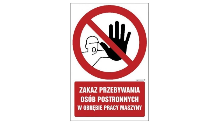 ZNAK - GC042 Zakaz przebywania osób postronnych w obrębie pracy maszyny 30 x 45 cm FN - Folia samoprzylepna