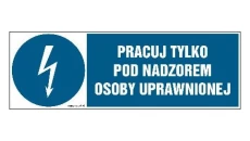 ZNAK - HF010 Pracuj tylko pod nadzorem osoby uprawnionej 15 x 5 cm FN - Folia samoprzylepna