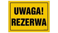 ZNAK - OA087 Uwaga! Rezerwa 35 x 25 cm BN - Płyta żółta 0,6mm