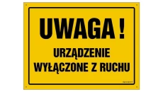 ZNAK - OA076 Uwaga! Urządzenie wyłączone z ruchu 30 x 21,5 cm FN - Folia samoprzylepna