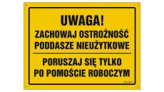 ZNAK - OA118 Uwaga! Poddasze nieużytkowe poruszaj się po pomoście roboczym 60 x 43 cm BN - Płyta żółta 0,6mm