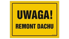 ZNAK - OA006 Uwaga! Remont dachu 60 x 43 cm BN - Płyta żółta 0,6mm