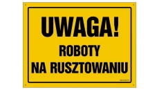ZNAK - OA016 Uwaga! Roboty na rusztowaniu 45 x 32 cm BN - Płyta żółta 0,6mm