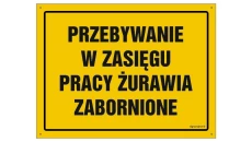 ZNAK - OA206 Przebywanie w zasięgu pracy żurawia zabronione 45 x 32 cm BN - Płyta żółta 0,6mm