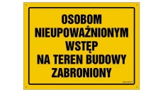 ZNAK - OA072 Osobom nieupoważnionym wstęp na teren budowy zabroniony 30 x 21,5 cm FN - Folia samoprzylepna