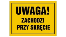 ZNAK - OA044 Uwaga! Zachodzi przy skręcie 80 x 57 cm FN - Folia samoprzylepna
